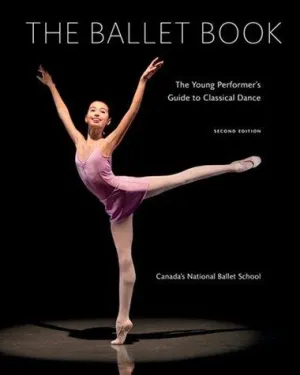 The Ballet Book: The Young Performer's Guide to Classical Dance Hard Cover